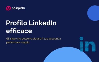 Profilo LinkedIn efficace: 3 aspetti che fanno la differenza