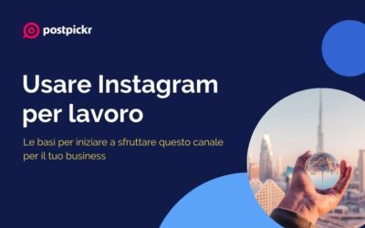 Come usare Instagram per lavoro: da dove partire se non l’hai mai fatto