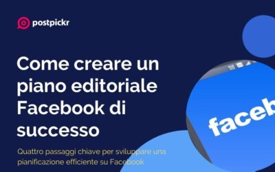 Come creare un piano editoriale Facebook di successo