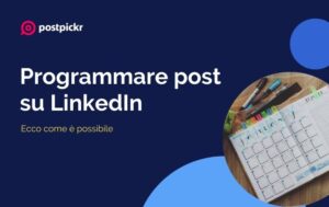 programmare post su LinkiedIn