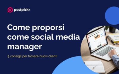 Come proporsi come social media manager: 5 consigli per trovare nuovi clienti