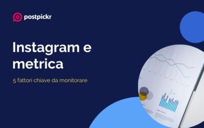 Instagram e metrica: 5 fattori chiave da monitorare