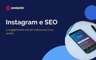 Instagram e SEO: 5 suggerimenti utili per indicizzare il tuo profilo