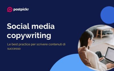 Social media copywriting: le “best practice” per scrivere contenuti di successo
