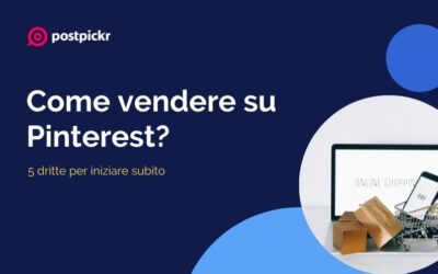 Come vendere su Pinterest? 5 dritte per iniziare subito