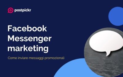 Facebook Messenger marketing: come inviare messaggi promozionali