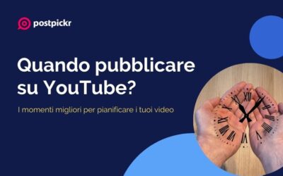 Quando pubblicare su YouTube? I momenti migliori per pianificare i tuoi video
