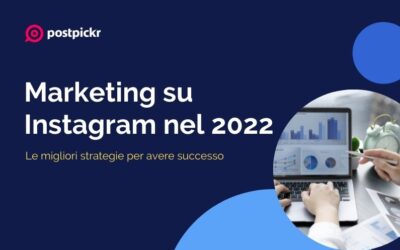 Le migliori strategie per fare marketing su Instagram nel 2022 (e avere successo)