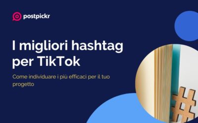 I migliori hashtag per TikTok: come individuare i più efficaci per il tuo progetto