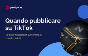 Quando pubblicare su TikTok: gli orari migliori