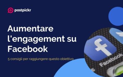 Aumentare l’engagement su Facebook: 5 consigli per raggiungere questo obiettivo