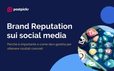 Brand Reputation sui social media: perché è importante e come devi gestirla per ottenere risultati concreti