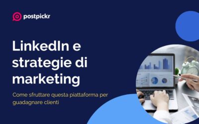 LinkedIn e strategie di marketing: come sfruttare questa piattaforma per guadagnare clienti