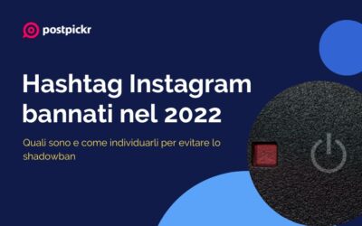 Hashtag Instagram bannati nel 2022: quali sono e come individuarli per evitare lo shadowban