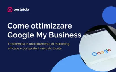 Come ottimizzare la tua scheda di Google My Business e attirare più clienti