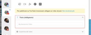 Dettaglio dell'Editor Pro che mostra il modulo per la pubblicazione su YouTube, evidenziando il campo obbligatorio per il titolo del video e l'opzione per selezionare una copertina. Un messaggio avvisa che è necessario allegare un video per procedere con la pubblicazione.