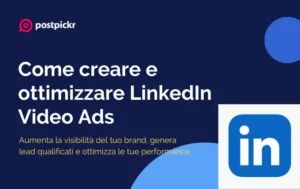 Come creare e ottimizzare LinkedIn Video Ads per il tuo pubblico. | PostPickr
