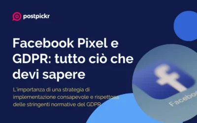 Facebook Pixel e GDPR: tutto ciò che devi sapere