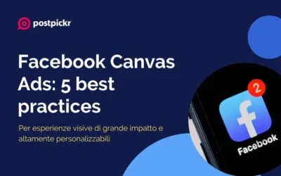 Facebook Canvas Ads: 5 best practices per contenuti coinvolgenti