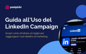 Guida all'Uso del LinkedIn Campaign Manager per Campagne Pubblicitarie Efficaci | Postpickr