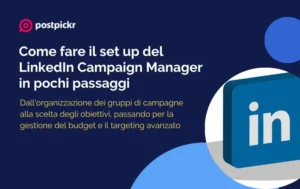 Come fare il set up del LinkedIn Campaign Manager in pochi passaggi | Postpickr