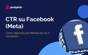 CTR su Facebook (Meta): cos'è e come migliorarlo per ottenere più clic e conversioni | PostPickr