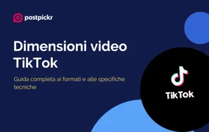 Dimensioni video TikTok: guida completa ai formati e alle specifiche tecniche | PostPickr