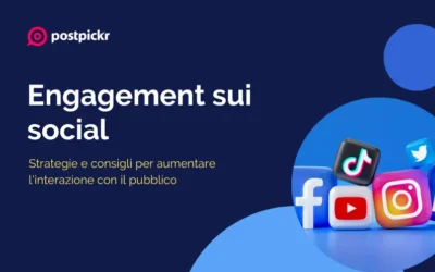 Engagement sui social: strategie e consigli per aumentare l’interazione con il pubblico