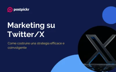 Marketing su Twitter/X: come costruire una strategia efficace e coinvolgente