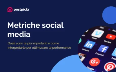Metriche social media: quali sono le più importanti e come interpretarle per ottimizzare le performance