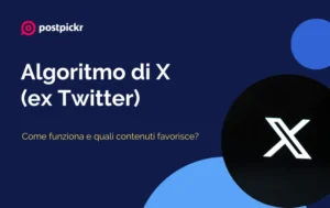 Algoritmo di X/Twitter: come funziona e quali contenuti favorisce | PostPickr