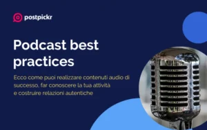 Podcast best practices: consigli per creare e promuovere contenuti audio di successo | PostPickr