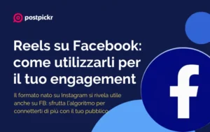 Reels su Facebook: come sfruttarli per aumentare l’engagement | PostPickr