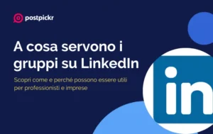 A cosa servono i gruppi su Linkedin | PostPickr