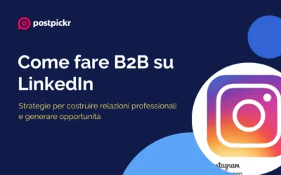 Come fare B2B su LinkedIn: strategie per costruire relazioni professionali e generare opportunità