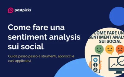Come fare una sentiment analysis sui social: strumenti, approcci e casi applicativi