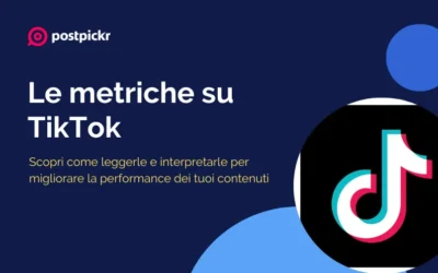 Come leggere e interpretare le metriche su TikTok per migliorare la performance dei contenuti