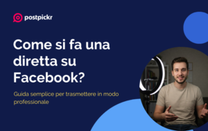 Come fare diretta Facebook | PostPickr