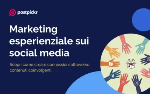 Marketing esperienziale social media | PostPickr