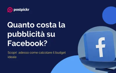 Quanto costa la pubblicità su Facebook e come calcolare il budget ideale
