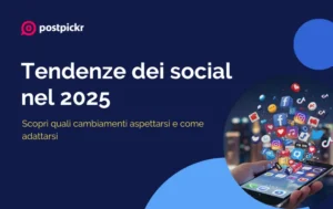 Tendenze social 2025 | PostPickr