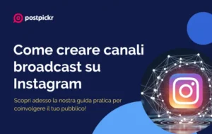 Come creare canali broadcast Instagram | PostPickr