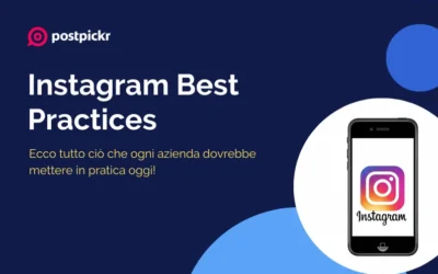 Le Instagram best practices che ogni azienda dovrebbe mettere in pratica oggi