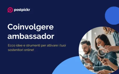 Coinvolgere ambassador: idee e strumenti per attivare i tuoi sostenitori online