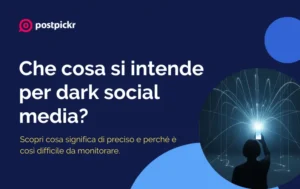 Dark social media | PostPickr