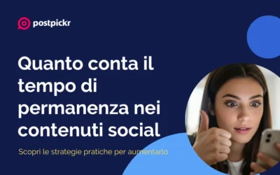 Quanto conta il tempo di permanenza nei contenuti social (e come migliorarlo)