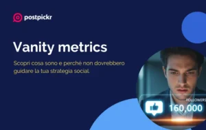 Vanity metrics cosa sono | PostPickr
