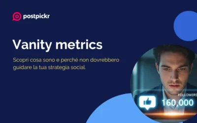Vanity metrics: cosa sono e perché non dovrebbero guidare la tua strategia social