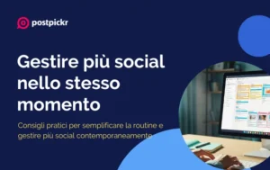 Come gestire più social contemporaneamente | PostPickr