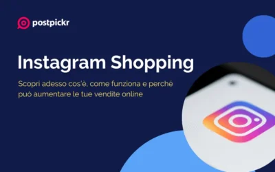 Instagram Shopping: come funziona e perché può aumentare le vendite online